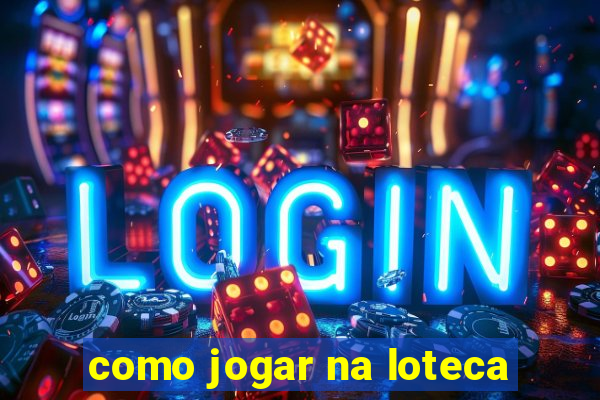 como jogar na loteca